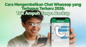 Cara Ampuh Pulihkan Chat WhatsApp Terhapus 2026