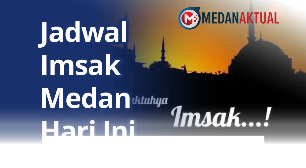 Jadwal Imsak Medan Jumat 27 Februari 2026 yang Perlu Anda Ketahui!