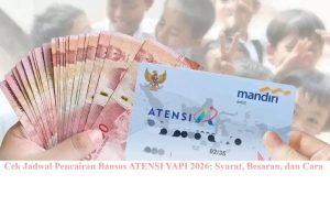 Jadwal Pencairan Bansos ATENSI YAPI 2026: Simak Syarat, Besaran, dan Cara Cek Status Penerimaanmu!