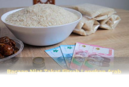 Niat Zakat Fitrah Lengkap dengan Terjemahan Mudah Hafal dan Doa Sesuai Sunnah!